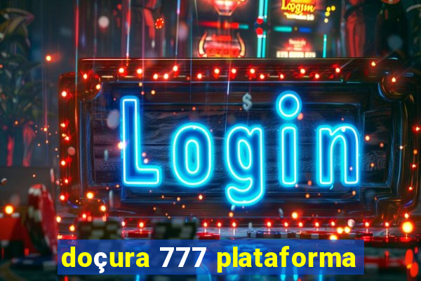 doçura 777 plataforma